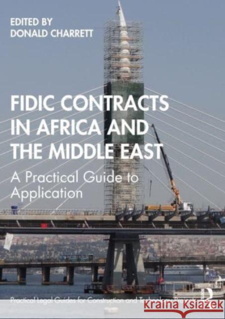 FIDIC Contracts in Africa and the Middle East: A Practical Guide to Application Donald Charrett 9781032074399 Taylor & Francis Ltd