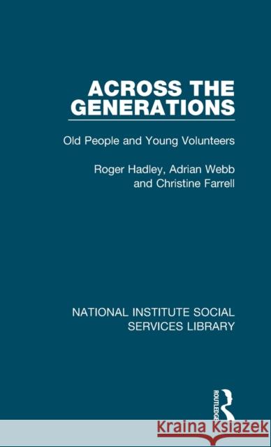 Across the Generations: Old People and Young Volunteers Roger Hadley Adrian Webb Christine Farrell 9781032074504