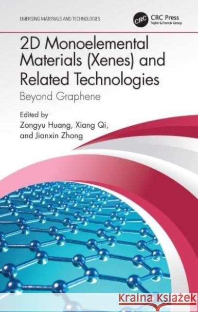 2D Monoelemental Materials (Xenes) and Related Technologies: Beyond Graphene Zongyu Huang Xiang Qi Jianxin Zhong 9781032074801