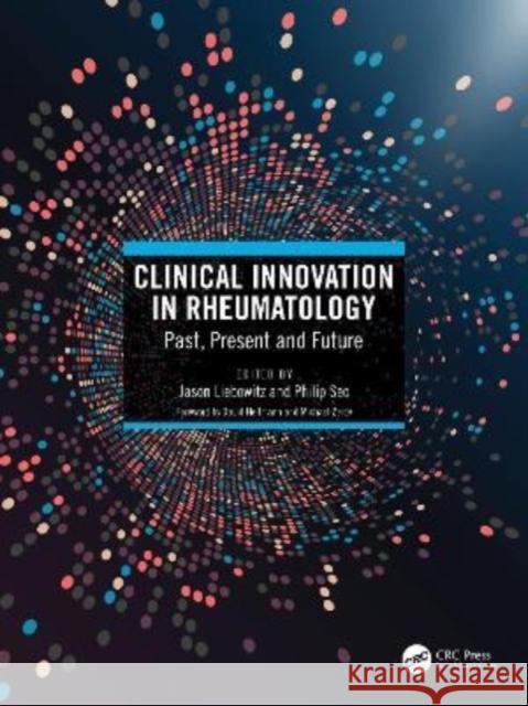 Clinical Innovation in Rheumatology: Past, Present, and Future Liebowitz, Jason 9781032074917 CRC Press