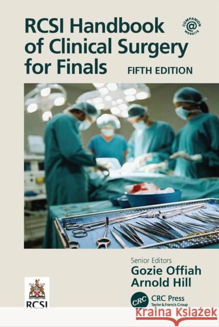Rcsi Handbook of Clinical Surgery for Finals Gozie Offiah Arnold Hill 9781032074948 Taylor & Francis Ltd