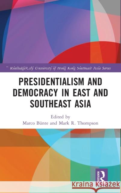 Presidentialism and Democracy in East and Southeast Asia  9781032075112 Taylor & Francis Ltd