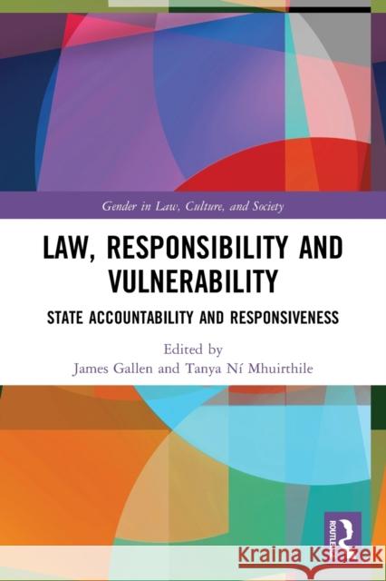 Law, Responsibility and Vulnerability: State Accountability and Responsiveness James Gallen Tanya N 9781032075334 Routledge