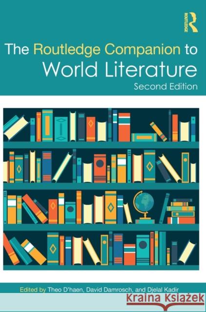 The Routledge Companion to World Literature Theo D'Haen David Damrosch Djelal Kadir 9781032075389