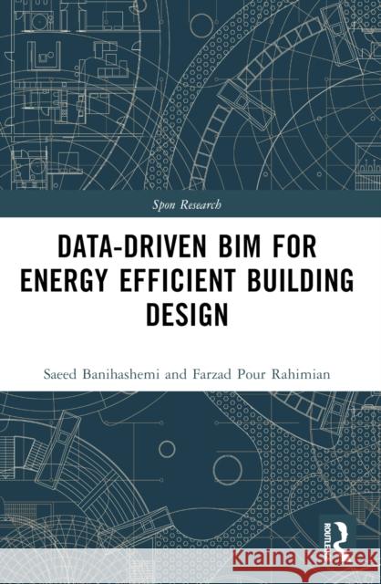 Data-driven BIM for Energy Efficient Building Design Farzad Pour (Teesside University, UK) Rahimian 9781032075549