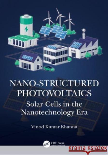 Nano-Structured Photovoltaics: Solar Cells in the Nanotechnology Era Khanna, Vinod Kumar 9781032075563 Taylor & Francis Ltd