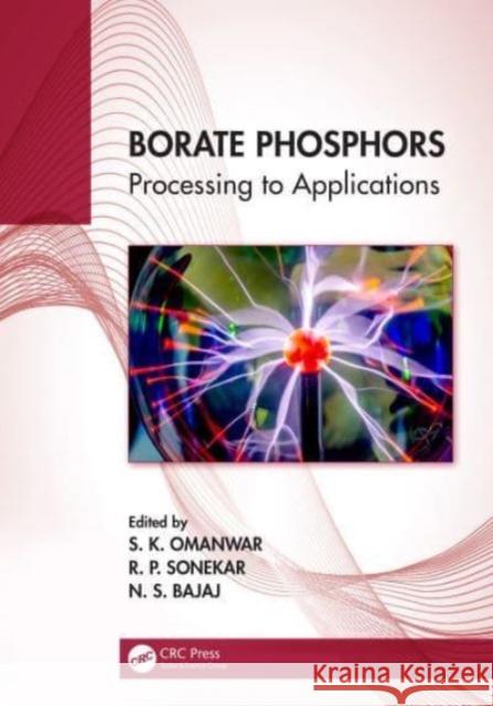 Borate Phosphors: Processing to Applications S. K. Omanwar R. P. Sonekar N. S. Bajaj 9781032075754 CRC Press