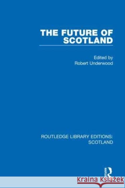 The Future of Scotland  9781032075792 Taylor & Francis