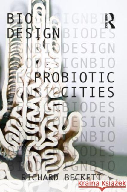 Probiotic Cities Richard Beckett 9781032076096 Routledge