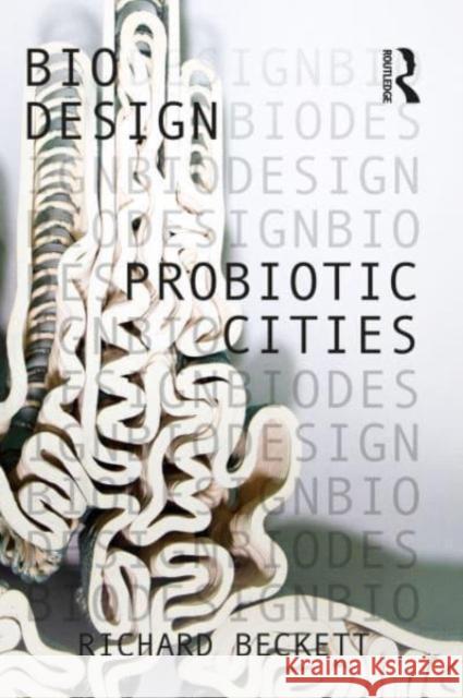 Probiotic Cities Richard Beckett 9781032076102 Routledge