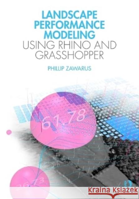 Landscape Performance Modeling Using Rhino and Grasshopper Phillip Zawarus 9781032076300 Taylor & Francis Ltd