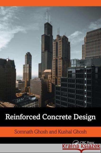 Reinforced Concrete Design Somnath Ghosh Kushal Ghosh 9781032076669