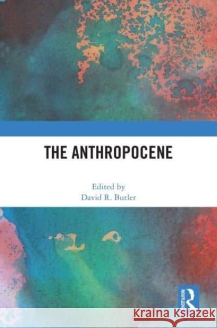 The Anthropocene David R. Butler 9781032076683 Routledge