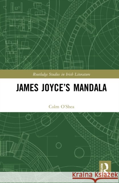 James Joyce's Mandala Colm O'Shea 9781032076782
