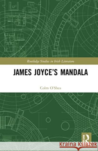 James Joyce's Mandala Colm O'Shea 9781032076782 Routledge