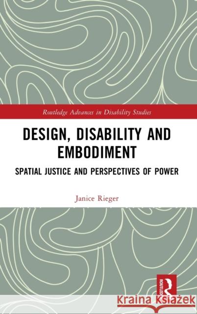 Design, Disability and Embodiment Janice Rieger 9781032076843