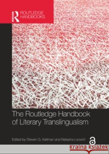 The Routledge Handbook of Literary Translingualism Steven G. Kellman Natasha Lvovich 9781032077154