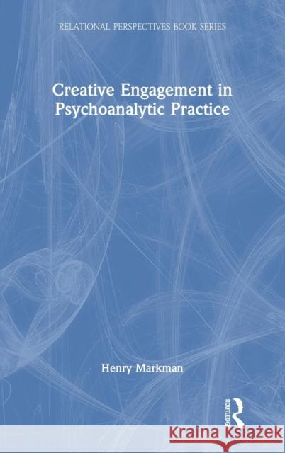 Creative Engagement in Psychoanalytic Practice Henry Markman 9781032077246