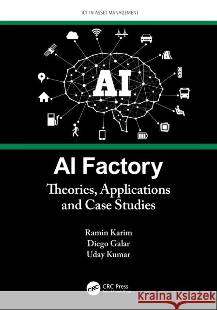 AI Factory: Theories, Applications and Case Studies Ramin Karim Diego Galar Uday Kumar 9781032077659
