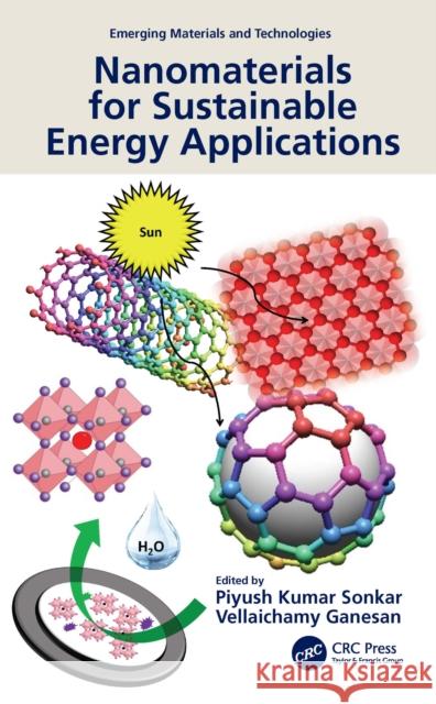 Nanomaterials for Sustainable Energy Applications Piyush Kumar Sonkar Vellaichamy Ganesan 9781032077680