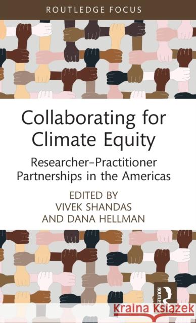 Collaborating for Climate Equity: Researcher-Practitioner Partnerships in the Americas Vivek Shandas Dana Hellman 9781032077741 Routledge