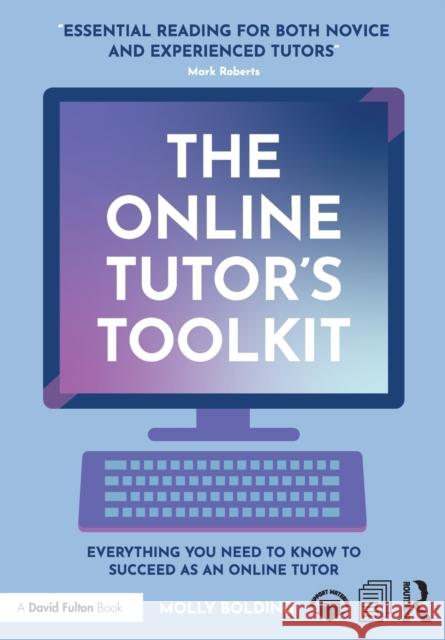 The Online Tutor's Toolkit: Everything You Need to Know to Succeed as an Online Tutor Molly Bolding 9781032078113 Routledge