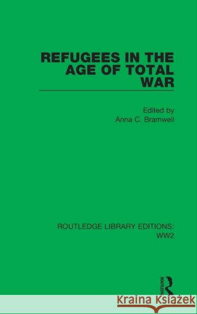 Refugees in the Age of Total War Anna C. Bramwell 9781032078212