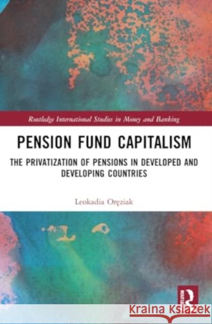 Pension Fund Capitalism Leokadia Oreziak 9781032078625 Taylor & Francis Ltd