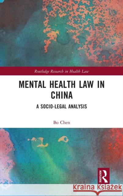 Mental Health Law in China: A Socio-legal Analysis Chen, Bo 9781032079066 Routledge