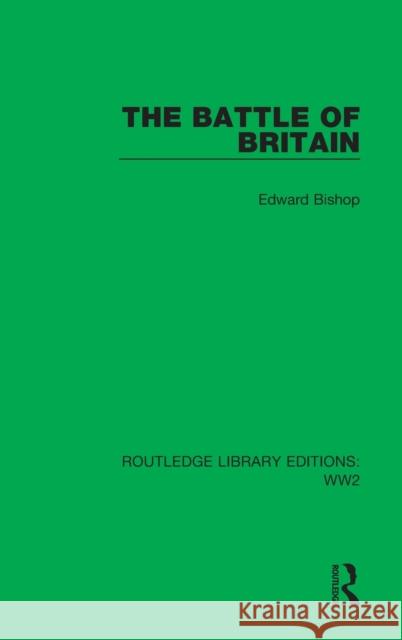The Battle of Britain Edward Bishop 9781032079103 Routledge