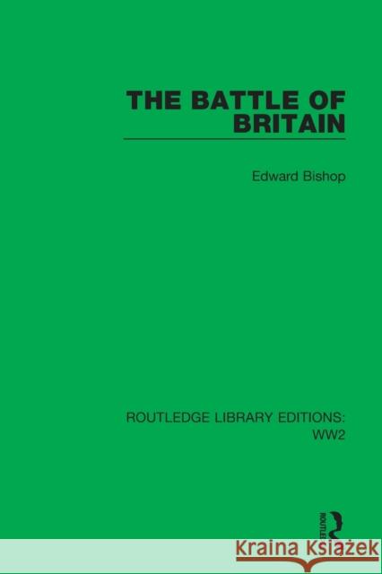 The Battle of Britain Edward Bishop 9781032079127 Taylor & Francis Ltd
