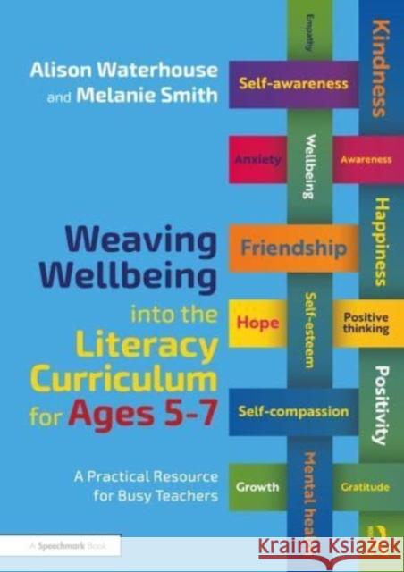 Weaving Wellbeing Into the Literacy Curriculum for Ages 5-7: A Practical Resource for Busy Teachers Waterhouse, Alison 9781032079226 Taylor & Francis Ltd