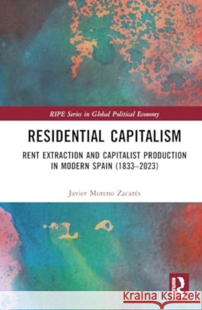 Residential Capitalism Javier (Durham University, UK) Moreno Zacares 9781032079257