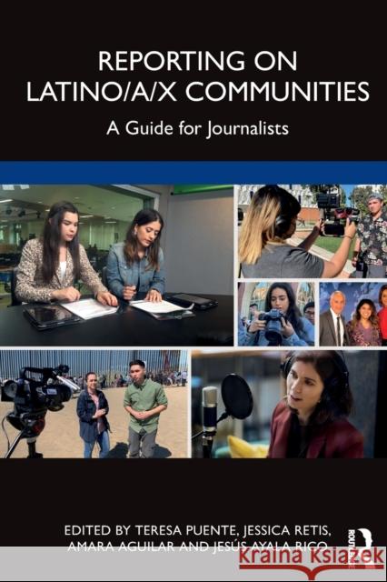 Reporting on Latino/a/x Communities: A Guide for Journalists Puente, Teresa 9781032079738