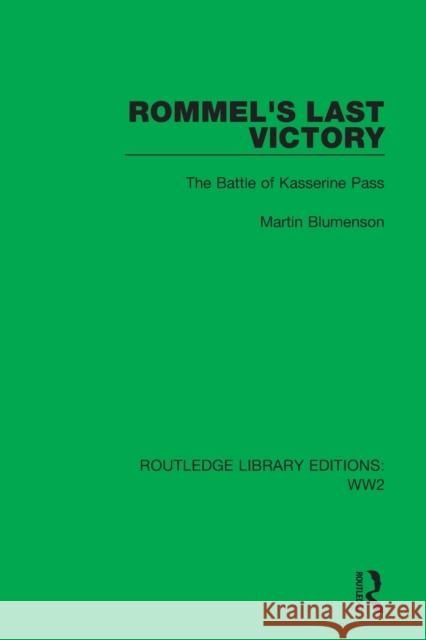 Rommel's Last Victory: The Battle of Kasserine Pass Blumenson, Martin 9781032079783