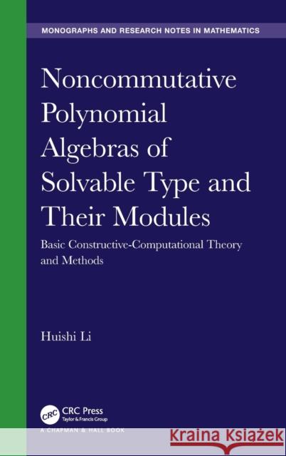 Noncommutative Polynomial Algebras of Solvable Type and Their Modules: Basic Constructive-Computational Theory and Methods Huishi Li 9781032079882 CRC Press