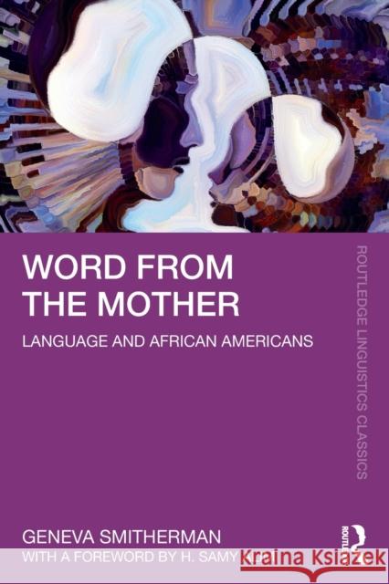 Word from the Mother: Language and African Americans Geneva Smitherman H. Samy Alim 9781032079998 Routledge
