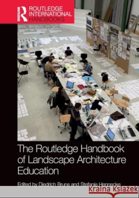 The Routledge Handbook of Landscape Architecture Education Diedrich Bruns Stefanie Hennecke 9781032080420 Routledge