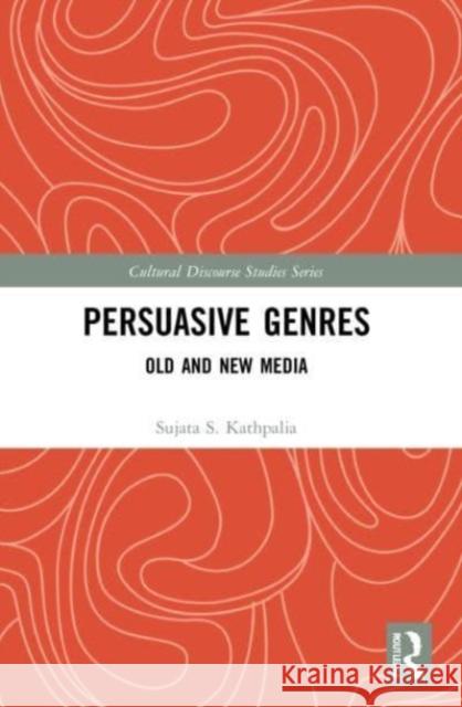 Persuasive Genres Sujata S. Kathpalia 9781032080550 Taylor & Francis Ltd