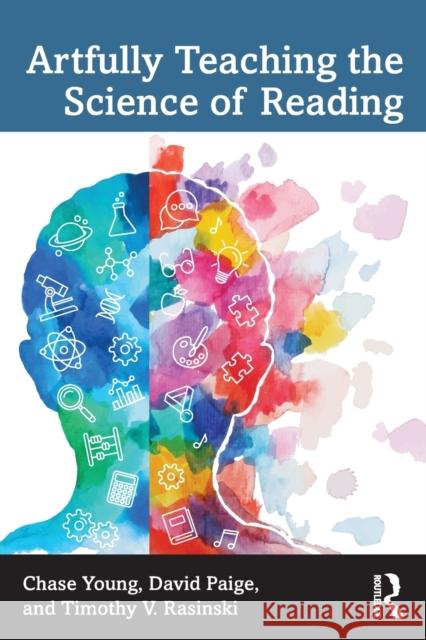 Artfully Teaching the Science of Reading Chase Young David Paige Timothy V. Rasinski 9781032080864