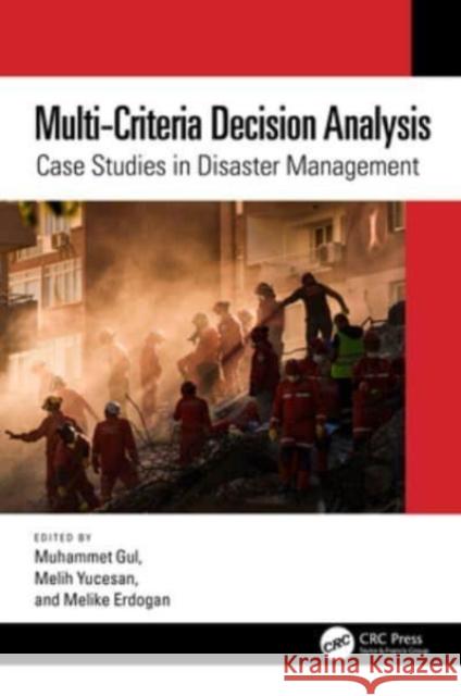 Multi-Criteria Decision Analysis: Case Studies in Disaster Management Muhammet Gul Melih Yucesan Melike Erdogan 9781032080956 CRC Press