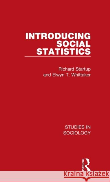 Introducing Social Statistics Richard Startup Elwyn T. Whittaker 9781032081182 Routledge