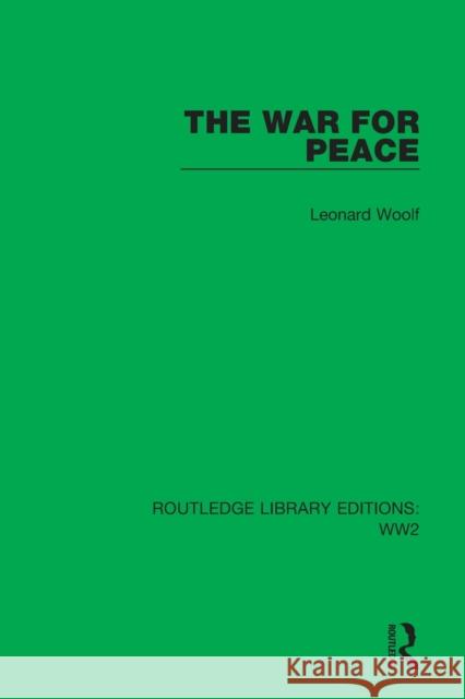 The War for Peace Leonard Woolf 9781032081304 Taylor & Francis Ltd