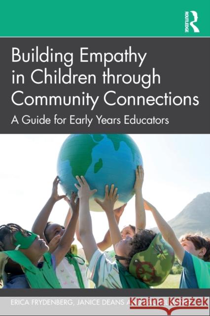 Building Empathy in Children through Community Connections: A Guide for Early Years Educators Frydenberg, Erica 9781032081427