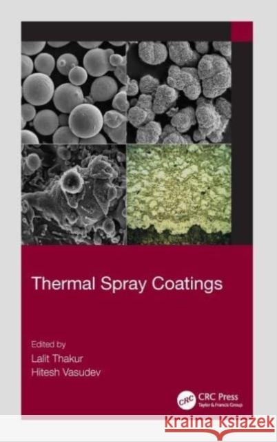 Thermal Spray Coatings Lalit Thakur Hitesh Vasudev 9781032081533