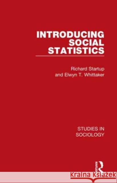 Introducing Social Statistics Richard Startup, Elwyn T. Whittaker 9781032081564 Taylor & Francis