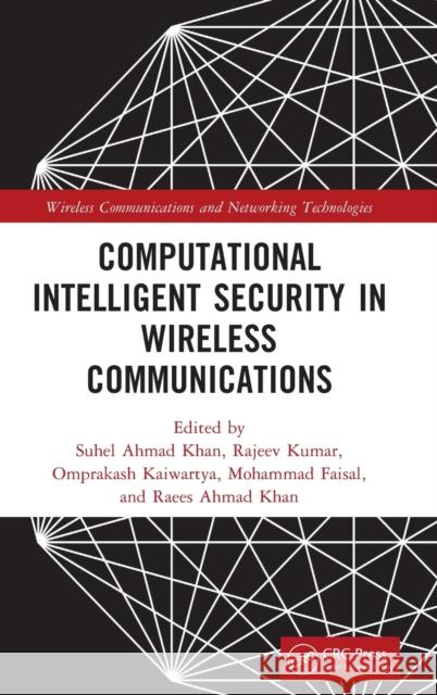 Computational Intelligent Security in Wireless Communications Suhel Ahmed Khan Rajeev Kumar Omprakash Kaiwartya 9781032081663 CRC Press