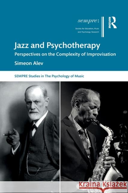 Jazz and Psychotherapy: Perspectives on the Complexity of Improvisation Simeon Alev 9781032081731 Routledge