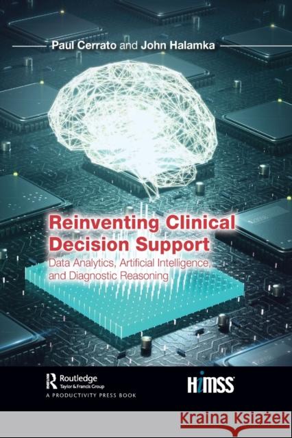 Reinventing Clinical Decision Support: Data Analytics, Artificial Intelligence, and Diagnostic Reasoning John Halamka 9781032081854 Taylor & Francis