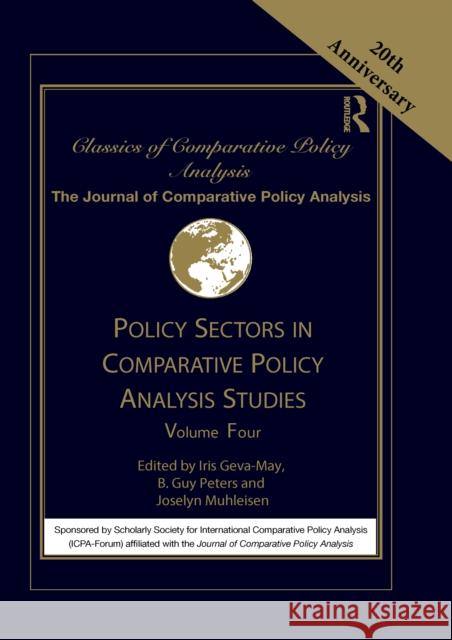 Policy Sectors in Comparative Policy Analysis Studies: Volume Four Iris Geva-May B. Guy Peters Joselyn Muhleisen 9781032081885
